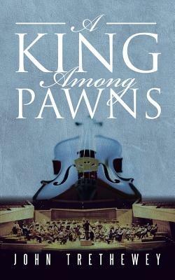 A King Among Pawns - John Trethewey - cover
