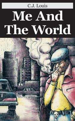 Me and the World: Sequel To: In Search of Greener Pastures - C J Louis - cover