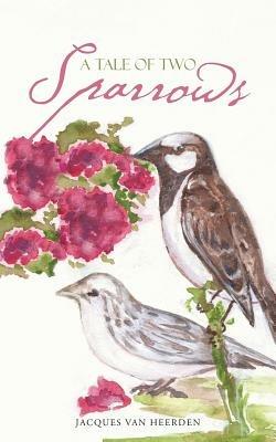 A Tale of Two Sparrows - Jacques Van Heerden - cover
