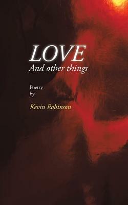 Love and Other Things - Kevin Robinson - cover