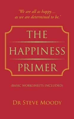 The Happiness Primer - Steve Moody - cover