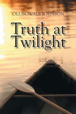 Truth at Twilight - Olubowale Johnson - cover