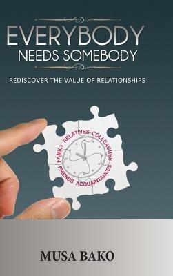 Everybody Needs Somebody: Rediscover the Value of Relationships - Musa Bako - cover