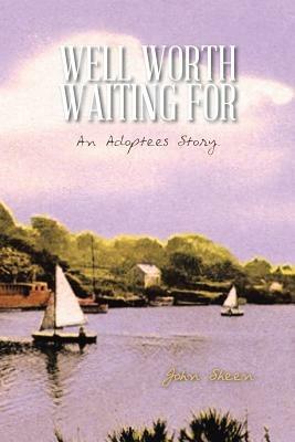 Well Worth Waiting for: An Adoptees Story. - John Sheen - cover