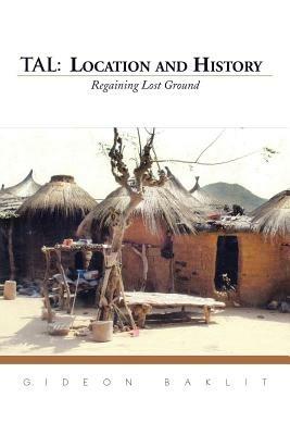 Tal: Location and History: Regaining Lost Ground - Gideon Baklit - cover