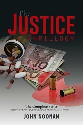 The Justice Thrillogy: The Complete Series - John Noonan - cover
