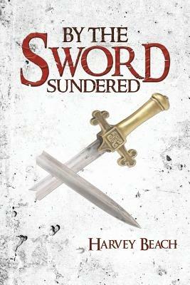By the Sword Sundered - Harvey Beach - cover