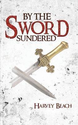 By the Sword Sundered - Harvey Beach - cover