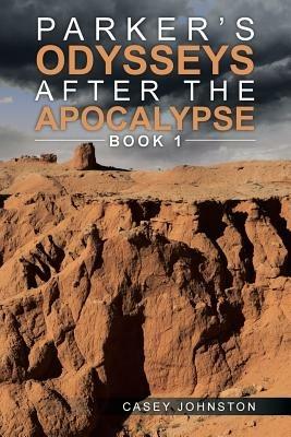 Parker's Odysseys after the Apocalypse: Book 1 - Casey Johnston - cover