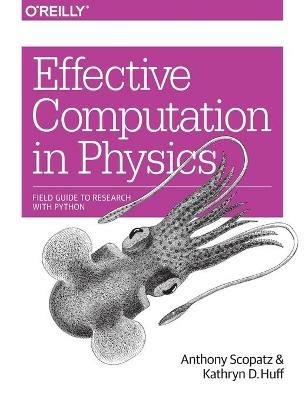 Effective Computation in Physics - Anthony Scopatz,Kathryn Huff - cover