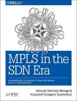 MPLS in the SDN Era - Antonio Sanchez Monge,Krzysztof Grzegor Szarkowicz - cover