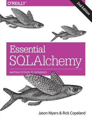 Essential SQLAlchemy, 2e - Jason Myers,Rick Copeland - cover