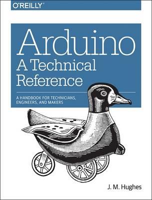 Arduino - A Technical Reference - J.m Hughes - cover