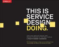 This is Service Design Doing: Applying Service Design Thinking in the Real World