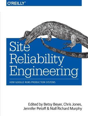 Site Reliability Engineering - Betsy Beyer,Jennifer Petoff,Chris Jones - cover