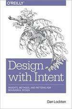 Design with Intent: Insights, Methods, and Patterns for Behavioral Design