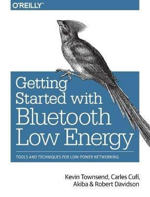 Getting Started with Bluetooth Low Energy - Kevin Townsend,Carles Cufi Akiba,Robert Davidson - cover