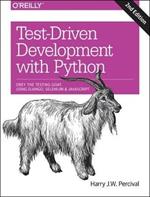 Test-Driven Development with Python 2e: Obey the Testing Goat: Using Django, Selenium, and JavaScript