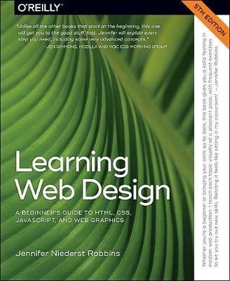 Learning Web Design 5e: A Beginner's Guide to HTML, CSS, JavaScript, and Web Graphics - Jennifer Niederst Robbins - cover