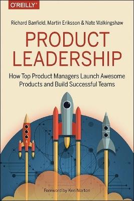 Product Leadership - Richard Banfield,Martin Eriksson,Nate Walkingshaw - cover