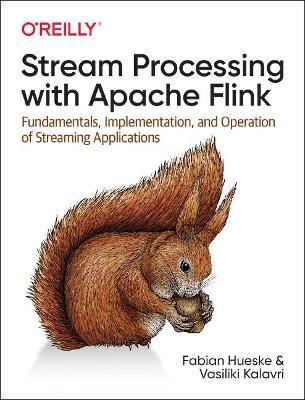 Stream Processing with Apache Flink: Fundamentals, Implementation, and Operation of Streaming Applications - Fabian Hueske,Vasiliki Kalavri - cover