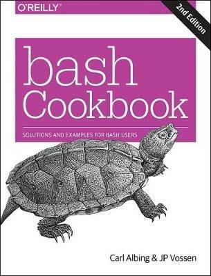 bash Cookbook 2e: Solutions and Examples for bash Users - Carl Albing,Vossen,Cameron Newham - cover
