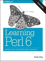Learning Perl 6: Keeping the Easy, Hard, and Impossible Within Reach
