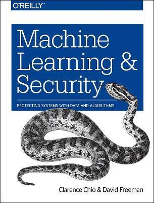 Machine Learning and Security: Protecting Systems with Data and Algorithms - Clarence Chio,David Freeman - cover