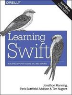 Learning Swift: Building Apps for macOS, iOS, and Beyond