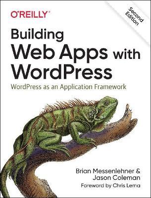 Building Web Apps with WordPress 2e: WordPress as an Application Framework - Brian Messenlehner,Jason Coleman - cover