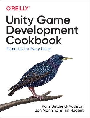 Unity Game Development Cookbook: Essentials for Every Game - Paris Buttfield-Addison,Jonathon Manning,Tim Nugent - cover