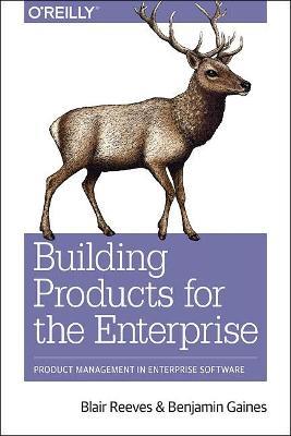 Building for Business: Product Management in Enterprise Software - Blair Reeves,Benjamin Gaines - cover