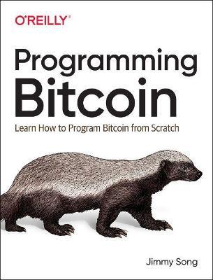 Programming Bitcoin: Learn How to Program Bitcoin from Scratch - Jimmy Song - cover