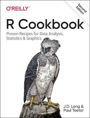 R Cookbook: Proven Recipes for Data Analysis, Statistics, and Graphics - J D Long,Paul Teetor - cover