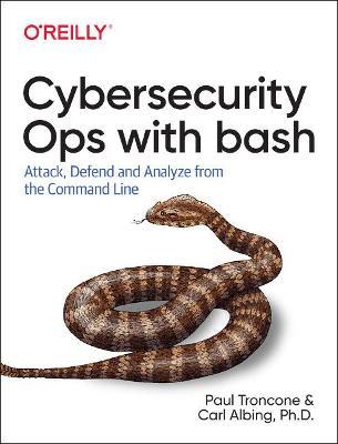 Rapid Cybersecurity Ops: Attack, Defend, and Analyze from the Command Line - Paul Troncone,Carl Albing - cover