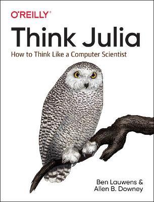 Think Julia: How to Think Like a Computer Scientist - Ben Lauwens,Allen B Downey - cover