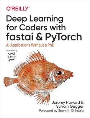Deep Learning for Coders with fastai and PyTorch: AI Applications Without a PhD - Sylvain Gugger,Jeremy Howard - cover