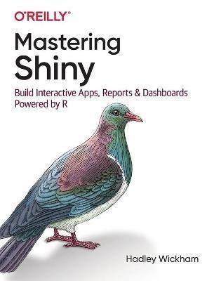 Mastering Shiny: Build Interactive Apps, Reports, and Dashboards Powered by R - Hadley Wickham - cover