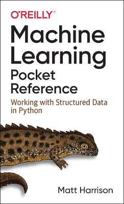 Machine Learning Pocket Reference: Working with Structured Data in Python - Matt Harrison - cover