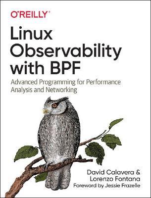 Linux Observability with BPF: Advanced Programming for Performance Analysis and Networking - David Calavera,Lorenzo Fontana - cover