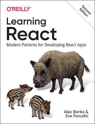 Learning React: Modern Patterns for Developing React Apps - Eve Porcello,Alex Banks - cover