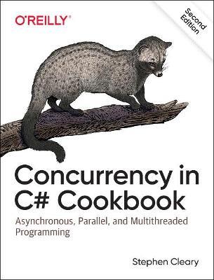 Concurrency in C# Cookbook: Asynchronous, Parallel, and Multithreaded Programming - Stephen Cleary - cover
