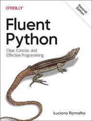 Fluent Python: Clear, Concise, and Effective Programming