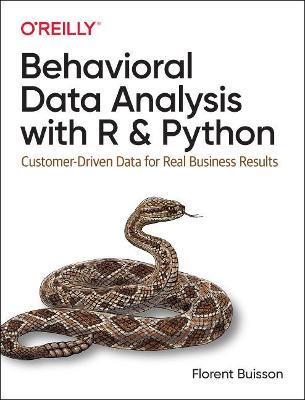 Behavioral Data Analysis with R and Python: Customer-Driven Data for Real Business Results - Florent Buisson - cover