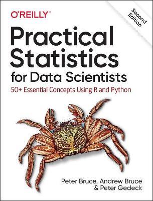 Practical Statistics for Data Scientists: 50+ Essential Concepts Using R and Python - Peter Bruce,Andrew Bruce,Peter Gedeck - cover