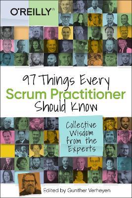 97 Things Every Scrum Practitioner Should Know: Collective Wisdom from the Experts - Gunther Verheyen - cover