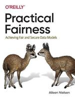 Practical Fairness: Achieving Fair and Secure Data Models