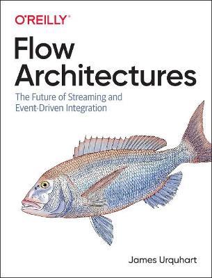 Flow Architectures: The Future of Streaming and Event-Driven Integration - James Urquhart - cover