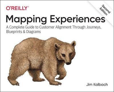 Mapping Experiences: A Complete Guide to Creating Value through Journeys, Blueprints, and Diagrams - James Kalbach - cover