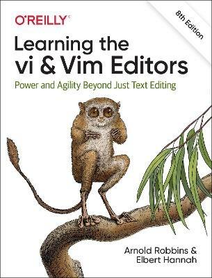 Learning the vi and Vim Editors: Power and Agility Beyond Just Text Editing - Arnold Robbins,Elbert Hannah - cover